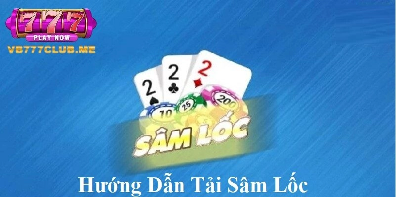 Hướng dẫn tải sâm lốc