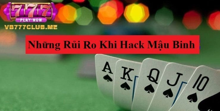 Những rủi ro khi hack mậu binh