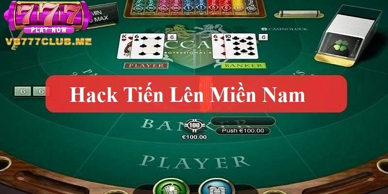 Tổng quan về hack tiến lên miền nam